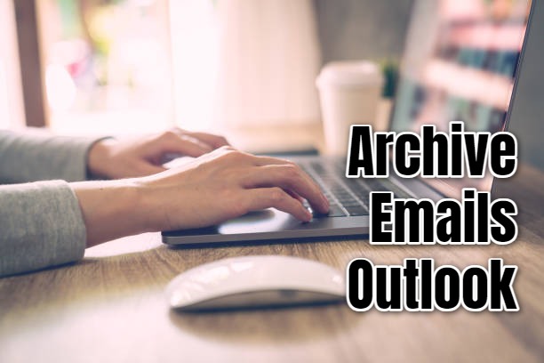 Archive Emails Outlook