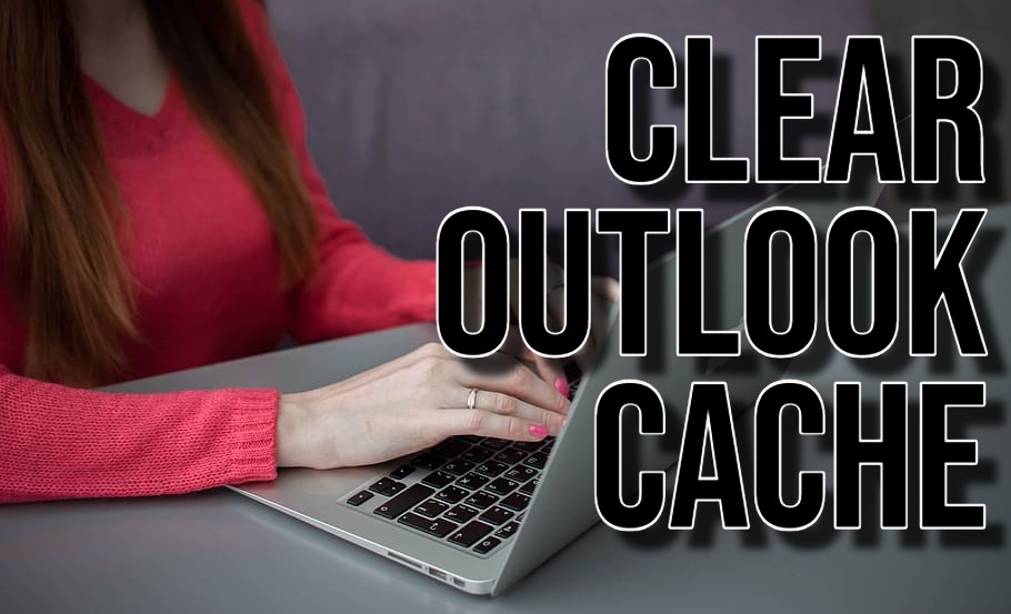 Clear Outlook Cache