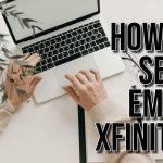 How to Send Email Xfinity?