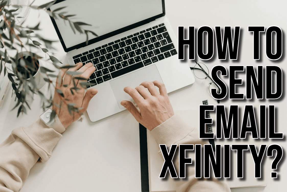 How to Send Email Xfinity?