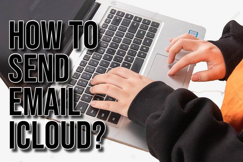 How to Send Email iCloud?