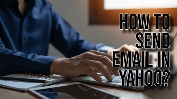 How to Send Email in Yahoo?